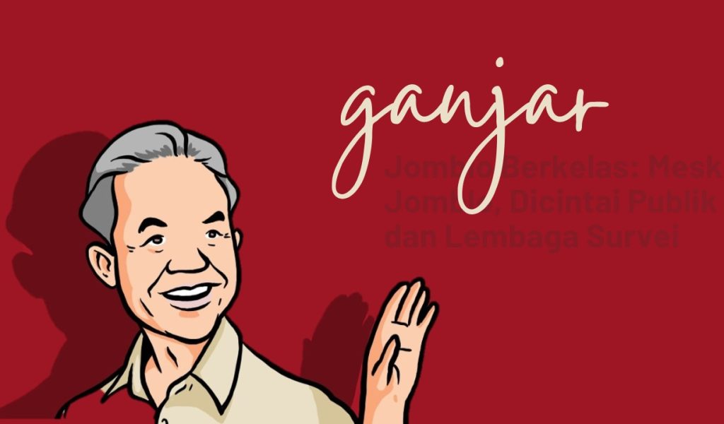 Ganjar Si Jomblo Berkelas: meski Jomblo, Dicintai Publik dan Lembaga Survei